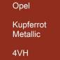 Preview: Opel, Kupferrot Metallic, 4VH.